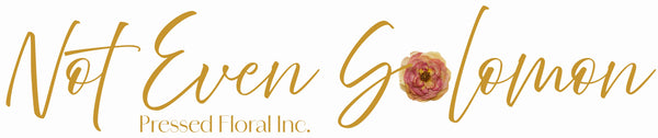Not Even Solomon Pressed Floral Inc.